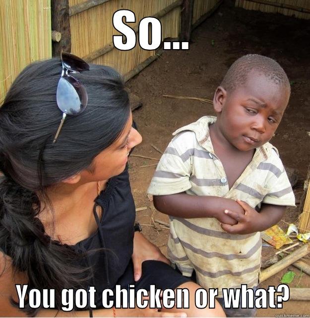 KFC Chicken - SO... YOU GOT CHICKEN OR WHAT? Skeptical Third World Kid