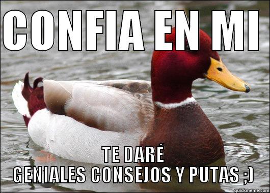 CONFIA EN MI  TE DARÉ GENIALES CONSEJOS Y PUTAS ;) Malicious Advice Mallard