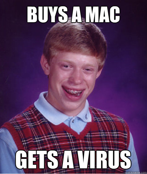 Buys a mac gets a virus  Bad Luck Brian