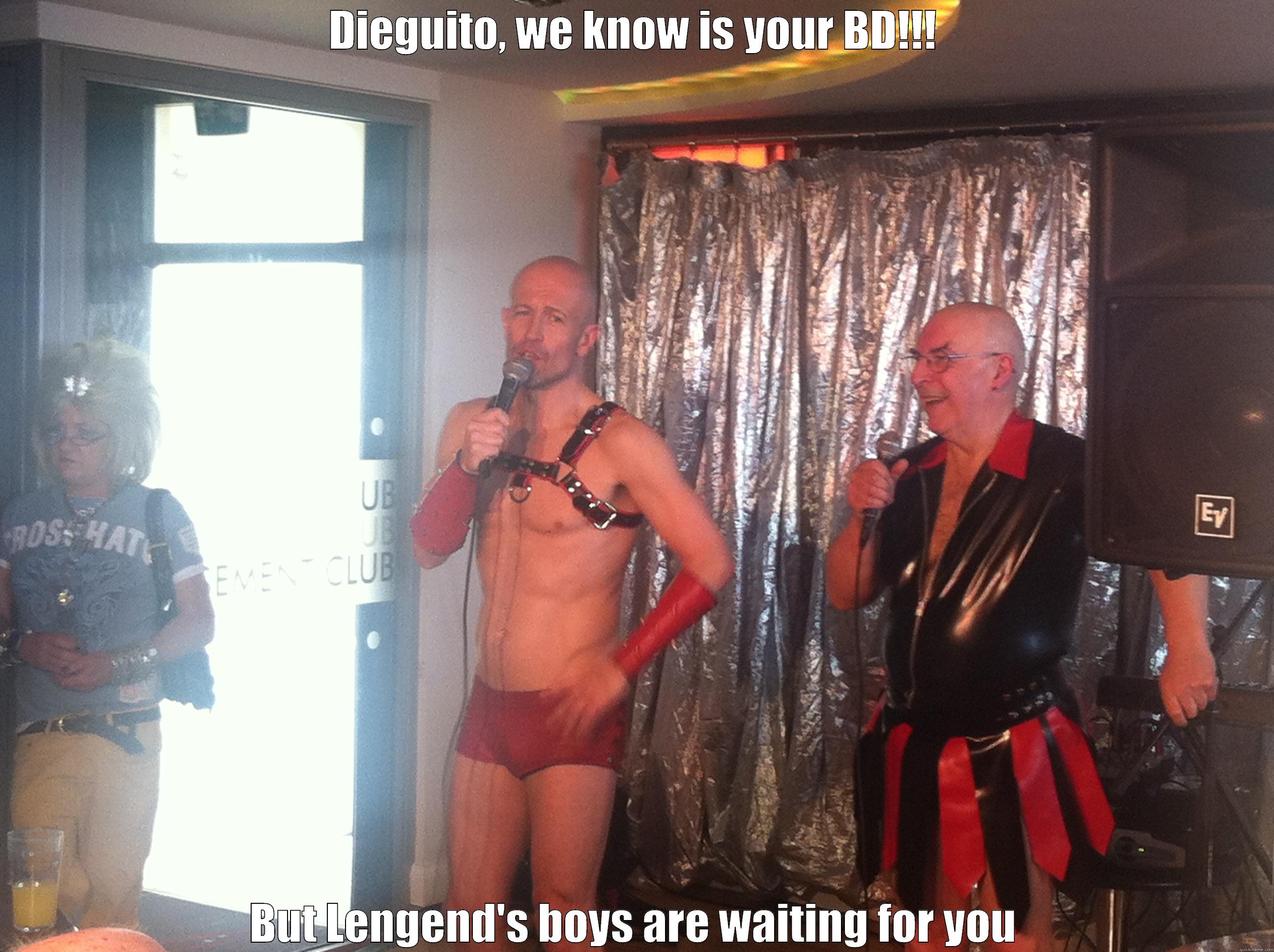 DIEGUITO, WE KNOW IS YOUR BD!!! BUT LENGEND'S BOYS ARE WAITING FOR YOU Misc