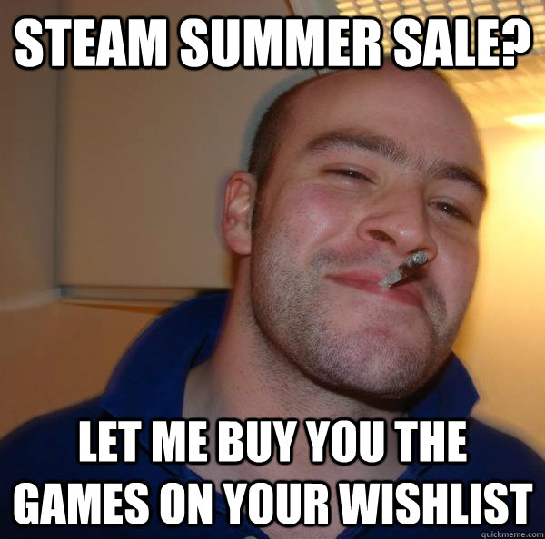 steam summer sale? let me buy you the games on your wishlist  - steam summer sale? let me buy you the games on your wishlist   Misc