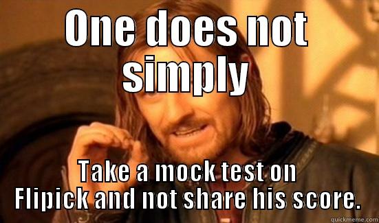 ONE DOES NOT SIMPLY TAKE A MOCK TEST ON FLIPICK AND NOT SHARE HIS SCORE. Boromir