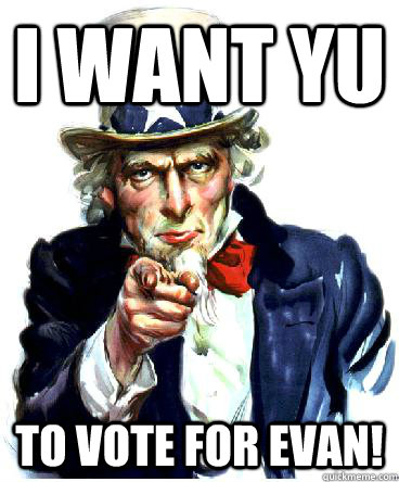 I Want yu to vote for evan! - I Want yu to vote for evan!  Uncle Sam