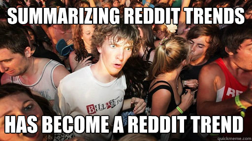 Summarizing reddit trends has become a reddit trend  Sudden Clarity Clarence