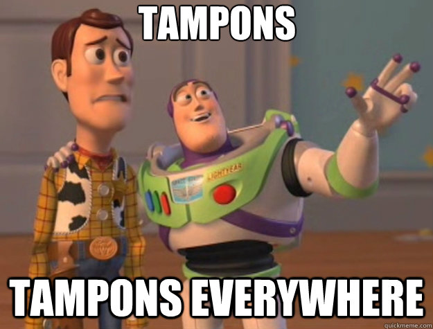 Tampons tampons everywhere - Tampons tampons everywhere  Toy Story