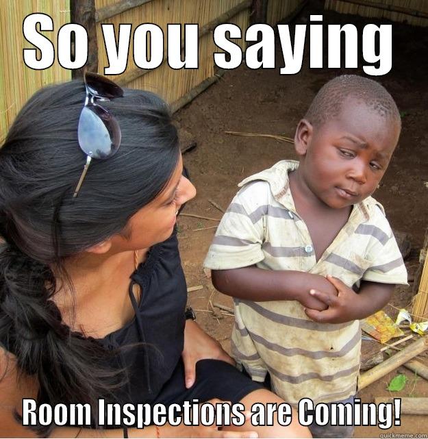 SO YOU SAYING ROOM INSPECTIONS ARE COMING! Skeptical Third World Kid