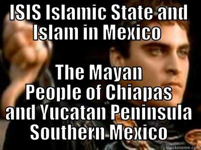 ISIS ISLAMIC STATE AND ISLAM IN MEXICO  THE MAYAN PEOPLE OF CHIAPAS AND YUCATAN PENINSULA SOUTHERN MEXICO Downvoting Roman