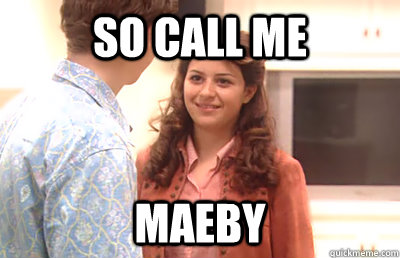 So call me Maeby  