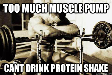 too much muscle pump cant drink protein shake  sad gym rat