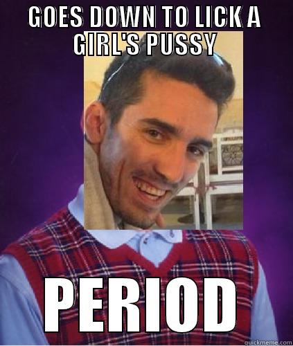 BAD LUCK RENOS - GOES DOWN TO LICK A GIRL'S PUSSY PERIOD Misc