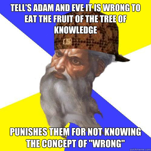 tell's adam and eve it is wrong to eat the fruit of the tree of knowledge punishes them for not knowing the concept of 