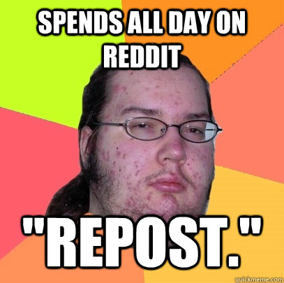 Spends all day on Reddit 