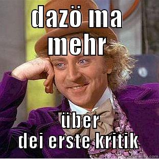 DAZÖ MA MEHR  ÜBER DEI ERSTE KRITIK Condescending Wonka