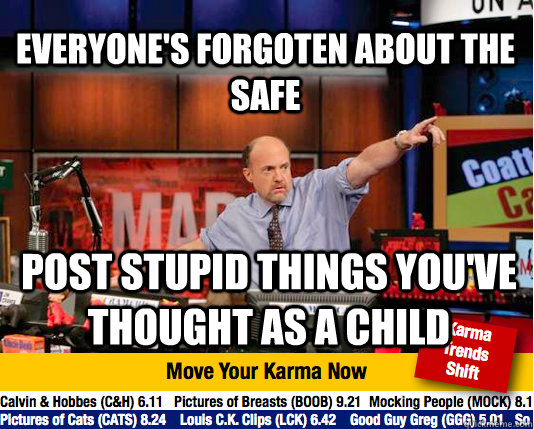 Everyone's Forgoten about the safe Post Stupid things you've thought as a child - Everyone's Forgoten about the safe Post Stupid things you've thought as a child  Mad Karma with Jim Cramer