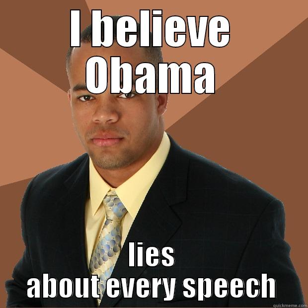 I BELIEVE OBAMA LIES ABOUT EVERY SPEECH Successful Black Man