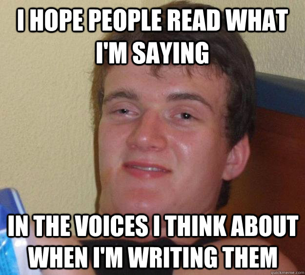 I hope people read what I'm saying  in the voices I think about when I'm writing them  10 Guy