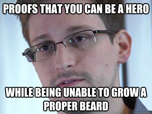 Proofs that you can be a Hero while being unable to grow a proper beard  Edward Snowden