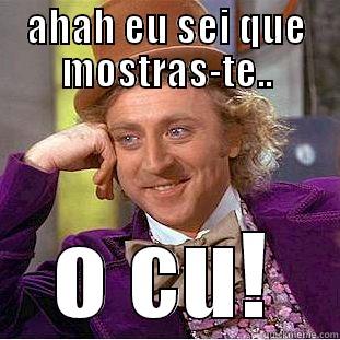 AHAH EU SEI QUE MOSTRAS-TE.. O CU! Creepy Wonka