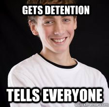 gets detention tells everyone  High School Freshman