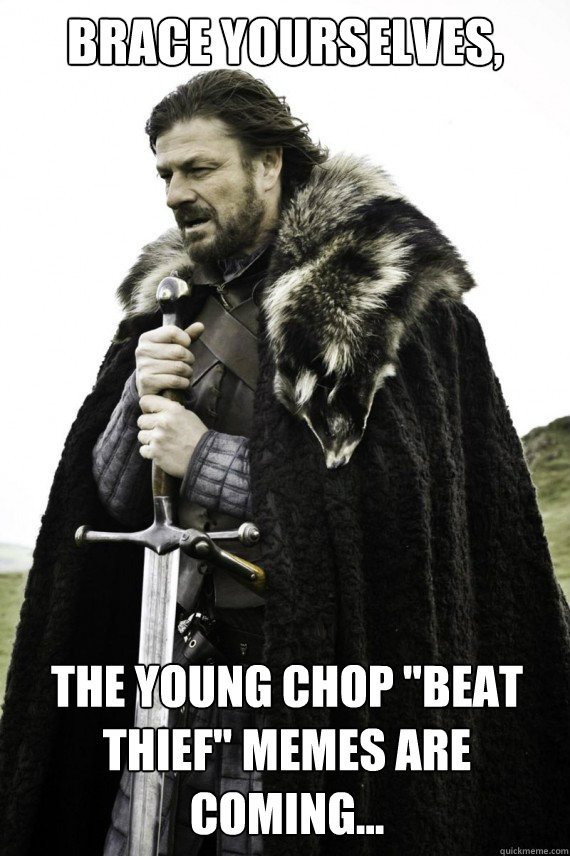 Brace yourselves, the Young Chop 