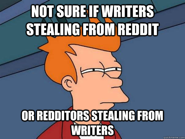 Not sure if writers stealing from reddit or redditors stealing from writers  Futurama Fry