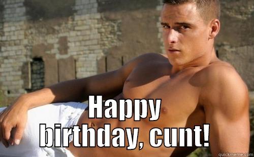  HAPPY BIRTHDAY, CUNT! Misc