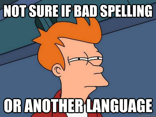 Not sure if bad spelling Or another language  Futurama Fry