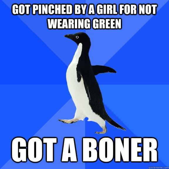 got pinched by a girl for not wearing green got a boner - got pinched by a girl for not wearing green got a boner  Socially Awkward Penguin