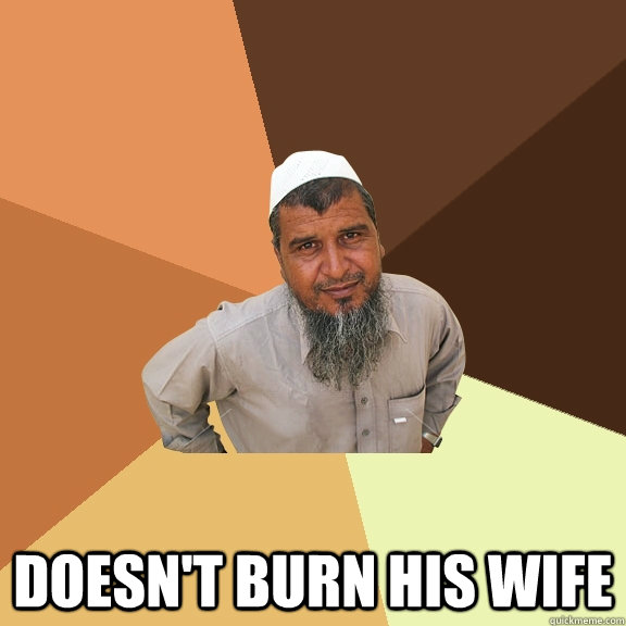  Doesn't burn his wife -  Doesn't burn his wife  Ordinary Muslim Man