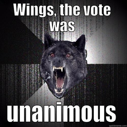 WINGS, THE VOTE WAS UNANIMOUS Insanity Wolf