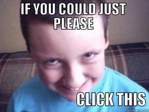 Click this! - IF YOU COULD JUST PLEASE                             CLICK THIS Misc