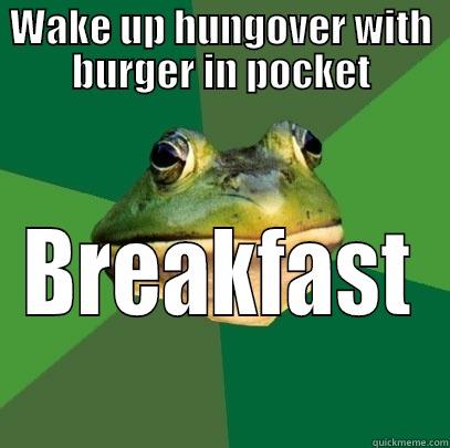 WAKE UP HUNGOVER WITH BURGER IN POCKET BREAKFAST Foul Bachelor Frog