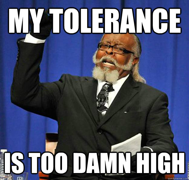 My Tolerance Is too damn high - My Tolerance Is too damn high  Jimmy McMillan