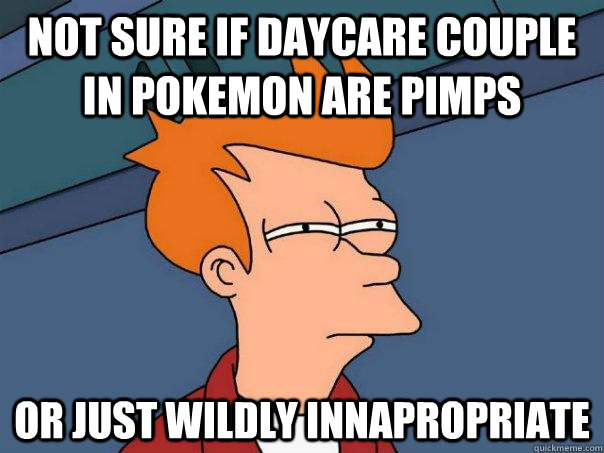 Not sure if daycare couple in pokemon are Pimps Or just wildly innapropriate - Not sure if daycare couple in pokemon are Pimps Or just wildly innapropriate  Futurama Fry