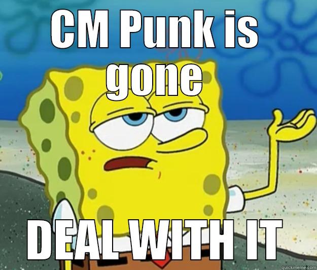 CM PUNK IS GONE DEAL WITH IT Tough Spongebob