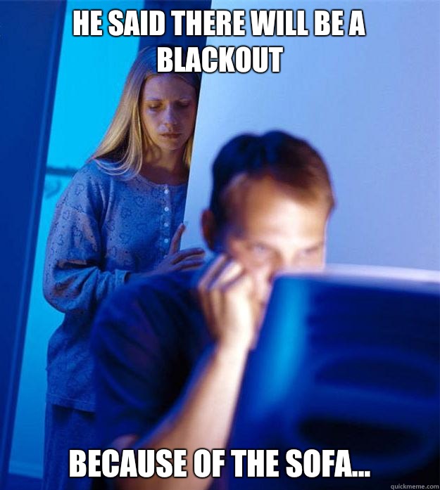 He said there will be a blackout Because of the SOFA...  Redditors Wife