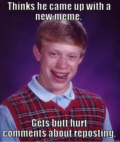 SUPER MEGA AWESOME FUN TIME FUNNY TITTLE - THINKS HE CAME UP WITH A NEW MEME.  GETS BUTT HURT COMMENTS ABOUT REPOSTING. Bad Luck Brain