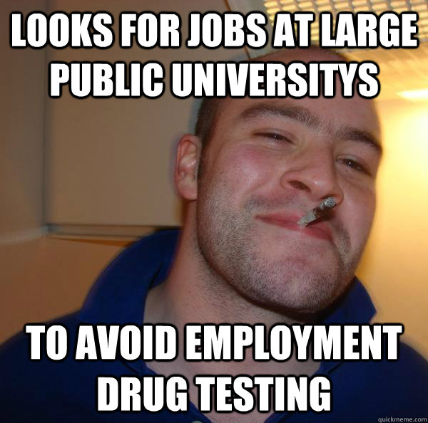 looks for jobs at large public universitys to avoid employment drug testing - looks for jobs at large public universitys to avoid employment drug testing  Misc