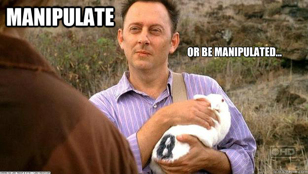 Manipulate Or be manipulated... - Manipulate Or be manipulated...  Ben Linus Bunny
