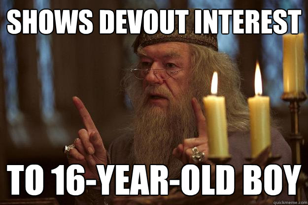 shows devout interest to 16-year-old boy  Scumbag Dumbledore