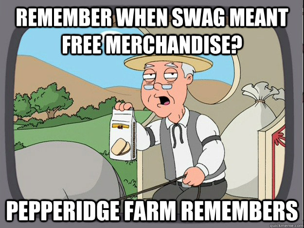 remember when swag meant free merchandise? Pepperidge farm remembers - remember when swag meant free merchandise? Pepperidge farm remembers  Pepperidge Farm Remembers