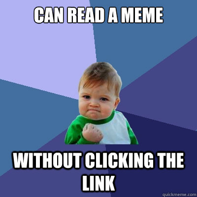 Can read a meme without clicking the link  Success Kid