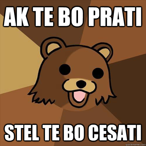 ak te bo prati stel te bo cesati - ak te bo prati stel te bo cesati  Pedobear