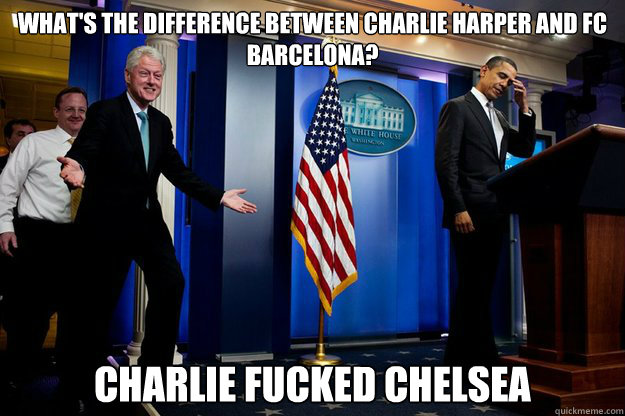 what's the difference between charlie harper and Fc barcelona? Charlie fucked Chelsea  Inappropriate Timing Bill Clinton