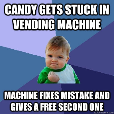 Candy gets stuck in vending machine Machine fixes mistake and gives a free second one  Success Kid