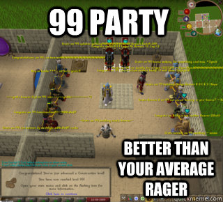 99 Party Better than your average rager  Runescape 99 Party