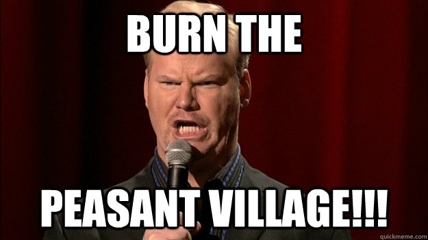 burn the  peasant village!!! - burn the  peasant village!!!  Misc