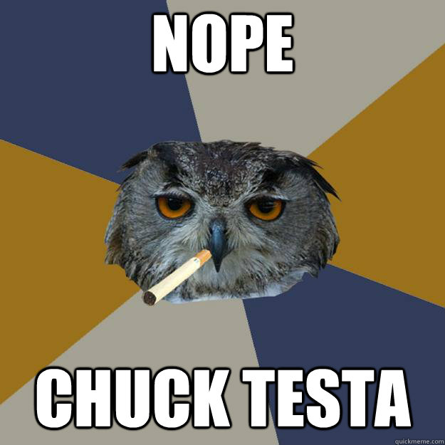 Nope Chuck Testa - Nope Chuck Testa  Art Student Owl