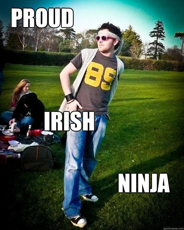 Proud Irish ninja  