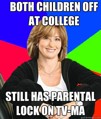 Both children off at college still has parental lock on TV-MA - Both children off at college still has parental lock on TV-MA  Sheltering Suburban Mom